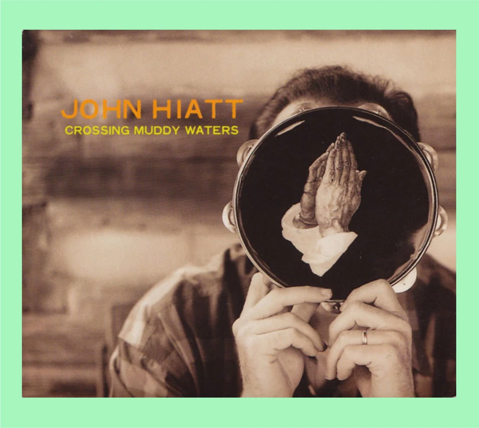 📀 John Hiatt – Crossing Muddy Waters (2000) (CD) • DigiPak - Bild 1 von 1