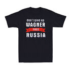 Don't Give Up Wagner With Russian Flag Funny Political Joke Men's T-Shirt
