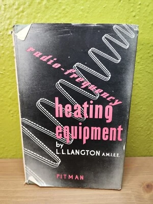 Radio-Frequency Heating Equipment by L L Langton AMIEE Pitman 1949 HC DJ - Image 1 of 4