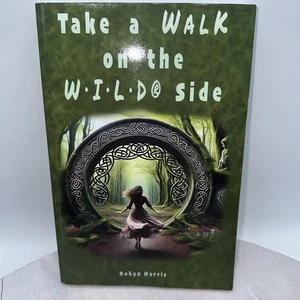Take a Walk on the W-I-L-d(R) Side by Robyn Harris (2024, Trade Paperback) - Picture 1 of 10