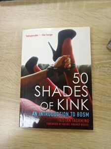 50 Shades of Kink : An Introduction to BDSM by Tristan Taormino (2014, Trade...