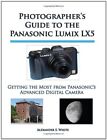 Photographer&#39;s Guide to the Panasonic Lumix LX5: Getting the Mos