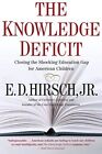 The Knowledge Deficit: Closing the Shocking Education Gap for ... by Hirsch, E D
