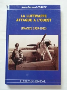 LA LUFTWAFFE ATTAQUE A L'OUEST (FRANCE 1939-1942) .J-B Frappé Editions HEIMDAL - Imagen 1 de 5