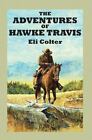 The Adventures of Hawke Travis by Colter, Eli