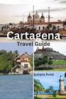 Cartagena Travel Guide by Suhana Rossi Paperback Book