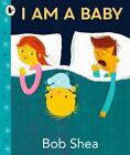 I Am a Baby by Bob Shea Paperback Book