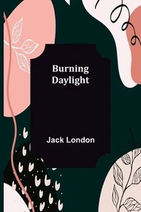 Burning Daylight by Jack London (English) Paperback Book - Picture 1 of 1