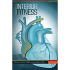 Interior Fitness: Move Your� Heart to Reshape Your Life - Paperback NEW Jr, MR M