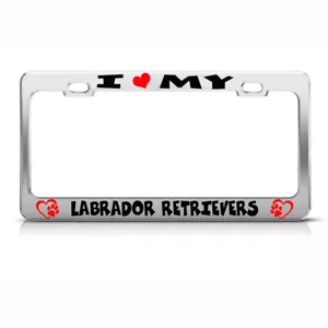 License Plate Frame I Love My Labrador Retrievers Chome Metal Car Accessories - Picture 1 of 1