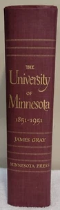 THE UNIVERSITY OF MINNESOTA 1851-1951 BY JAMES GRAY HARDCOVER COPYRIGHT 1951 - Picture 1 of 14