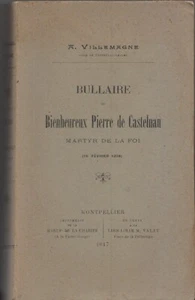 VILLEMAGNE, Bullaire du Bienheureux Pierre de Castelnau (Montpellier, 1917). - Picture 1 of 1