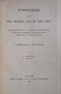 Puritans in the Old World and in the New |J. Gregory | 1895 |1st Edition, Scarce - Picture 1 of 23
