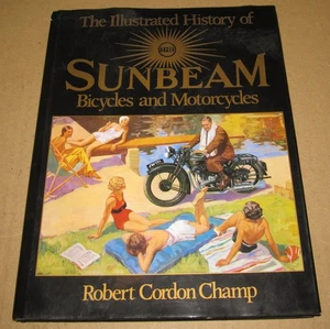 The Illustrated History of the Sunbeam Bicycles & motorcycles by R. C. Champ - Picture 1 of 11