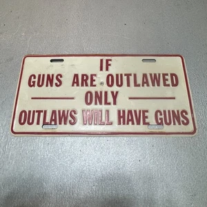 Vintage If Guns Are Outlawed Only Outlaws Will Have Guns License Plate Booster - Bild 1 von 2