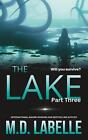 The Lake Part Three by M.D. LaBelle Paperback Book
