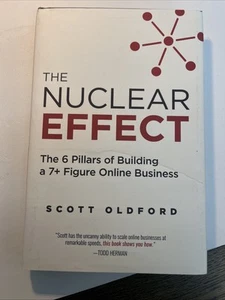 Nuclear Effect : The 6 Pillars of Building a 7+ Figure Online Business by Scott - Picture 1 of 1