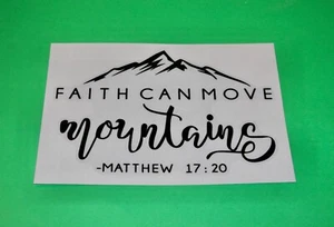 FAITH CAN MOVE MOUNTAINS MATTHEW 17:20 BIBLE VERSE CHRISTIAN STICKER DECAL - Picture 1 of 1