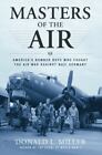 Masters of the Air: America's Bomber Boys Who Fought the Air War Against Nazi G