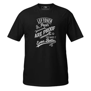Lefted Over Parts Are Proof That You Made It Even Better T-Shirt - Picture 1 of 13