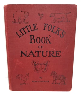 Little Folks Book of Nature by Hiram Hunt 1st Ed 1922 Hardcover - Picture 1 of 12