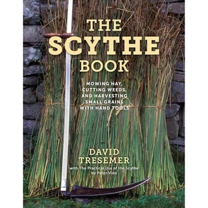 The Scythe Book Alan C. Hood & Company Inc Complete Guide to Using a Scythe - Picture 1 of 1