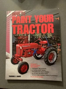 HOW TO PAINT YOUR TRACTOR By Tharran E Gaines PB - Picture 1 of 2