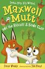 Maxwell Mutt And The Biscuit & Bone Club By Voake, Steve Book The Fast Free