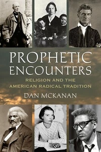 Prophetic Encounters: Religion and the American Radical Tradition by Dan... - Picture 1 of 1