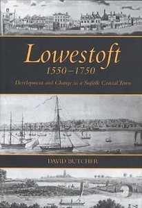 Lowestoft, 1550-1750: Development and Change in a Suffolk Coastal Town by David - Picture 1 of 1