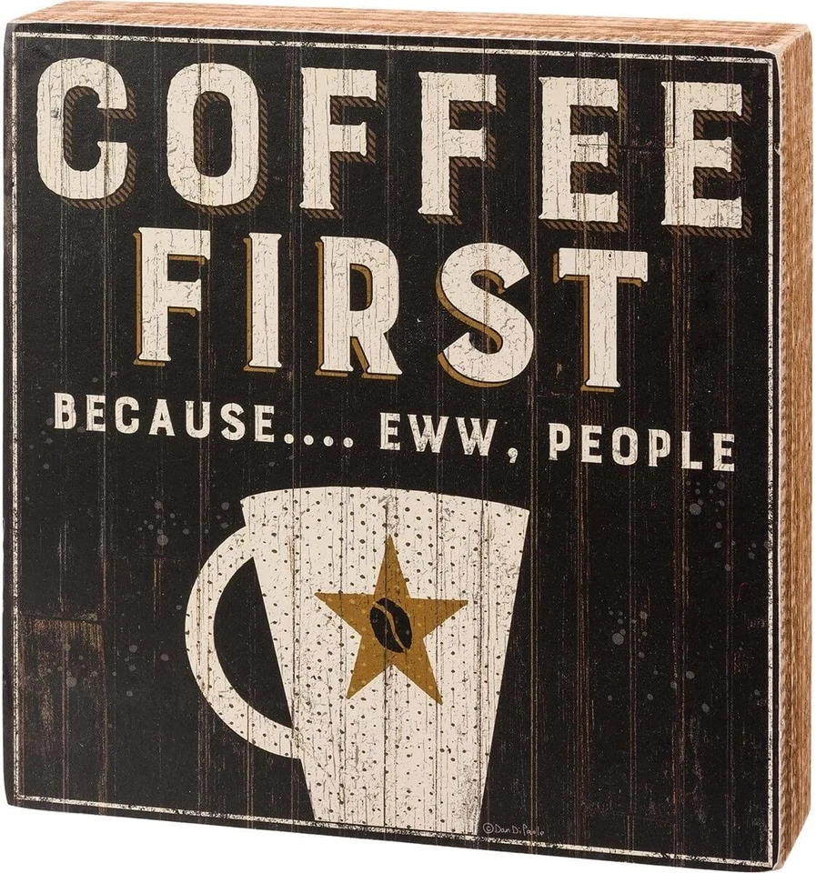 Primitives by Kathy Box Sign ~ Coffee First Because People ~ Rustic  7 in x 7in - Image 1 of 1