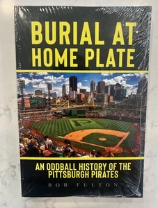 Burial at Home Plate: An Oddball History of the Pittsburgh Pirates by Bob Fulton - Imagen 1 de 2