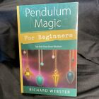 Pendulum Magic for Beginners: Tap Into Your Inner Wisdom by Richard Webster