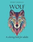 Spirit Animals: Wolf: A coloring book for adults by Stan Prime Paperback Book
