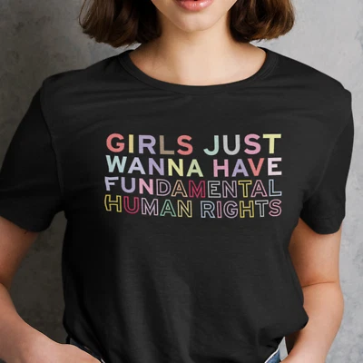 Girls Just Wanna Have Fundamental Human Rights Black T-Shirt-Women Reproductive