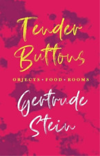 Gertrude Stein Tender Buttons - Objects. Food. Rooms.;With an Introd (Paperback)
