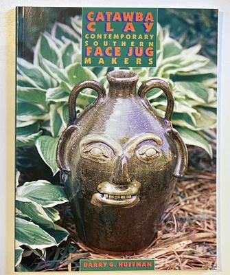 Catawba Clay: Contemporary Southern Face Jug Makers, Barry G. Huffman, Second Pr Foto 1 de 4