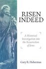 Risen Indeed: A Historical Investigation Into the Resurrection of Jesus (Paperba