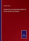 Lehrbuch Der Constitutionellen Syphilis Fr Aerzte Und Hrer Der Medicin By Herman