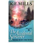 The Accidental Sorcerer by K. E. Mills (Rogue Agent Book #1) Fantasy Fiction