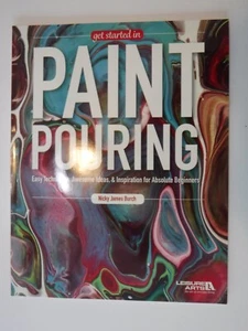 Get Started In Paint Pouring: Easy Techniques, Awesome Ideas, & Inspiration - Picture 1 of 1