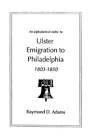 Alphabetisches Verzeichnis zu Ulster Emigranten nach Philadelphia, 1803-1850 von Adams: Neu
