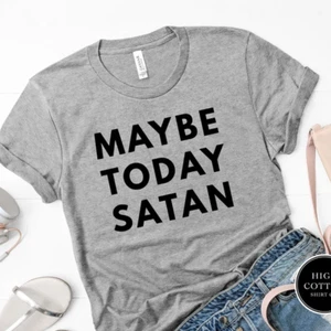 Mens Maybe Today Satan T Shirt Funny Sarcastic Devil Joke Graphic Novelty Tee - Picture 1 of 3
