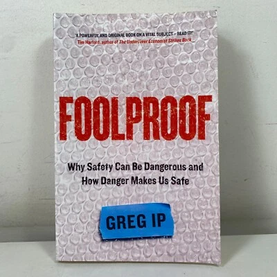 Foolproof: Why Safety Can Be Dangerous... by Greg Ip Large Paperback Economics - Image 1 of 4