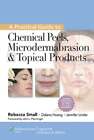 A Practical Guide to Chemical Peels, Microdermabrasion & Topical Products: Used