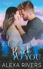 Come Back to You by Alexa Rivers Paperback Book