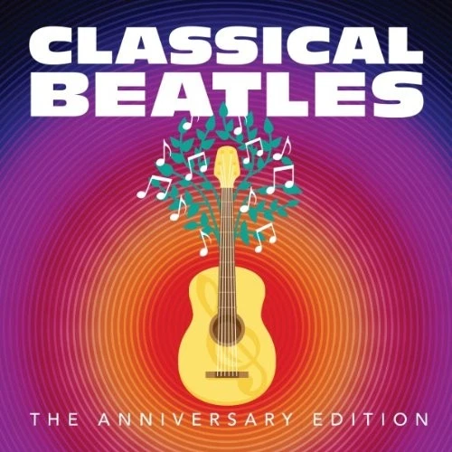 Various Artists Classical Beatles: the Anniversary Edition (CD) (UK IMPORT) - Image 1 of 1