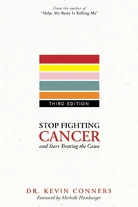 Stop Fighting Cancer and Start Treating the Cause - Picture 1 of 1