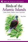 A Field Guide to the Birds of the Atlantic Islands: Canary Islands, Madeira, Azo