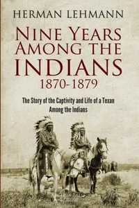 Neun Jahre unter den Indianern, 1870-1879: Die Geschichte der Gefangenschaft und des Lebens der - Bild 1 von 2
